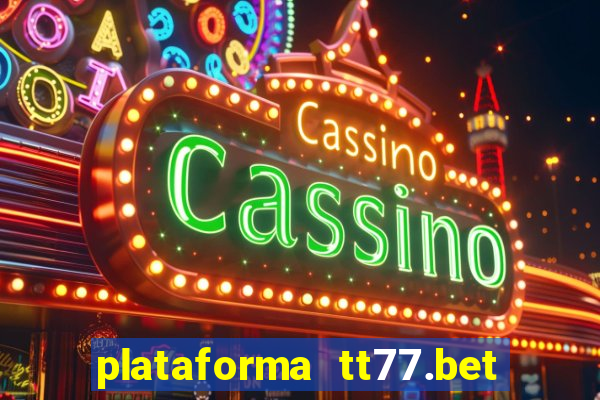 plataforma tt77.bet paga mesmo